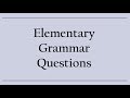 Elementary Grammar Questions