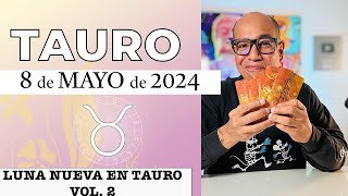 TAURO | Horóscopo de hoy 8 de Mayo 2024 | Luna nueva en Tauro Vol 2