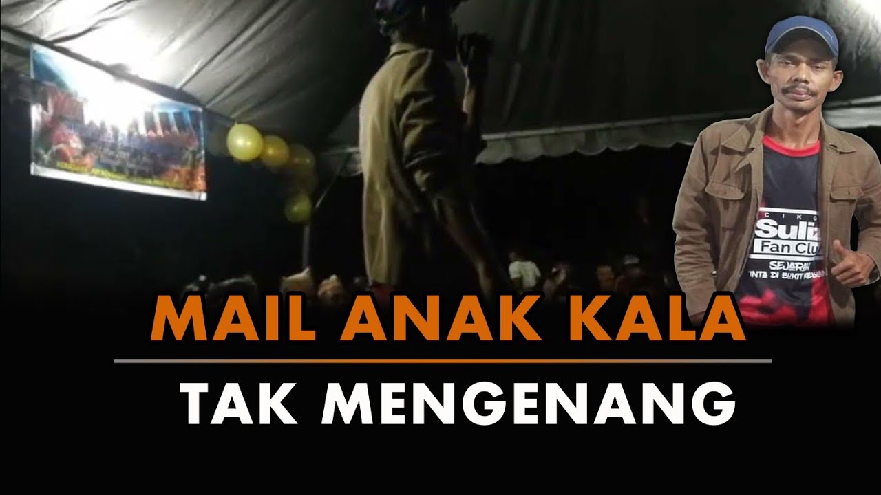 Mail Anak Kala - Tak Mengenang