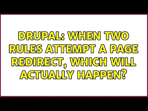 Drupal: When two rules attempt a page redirect, which will actually happen? (2 Solutions!!)