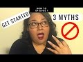 Get Started | 3 MYTHS STOPPING YOU