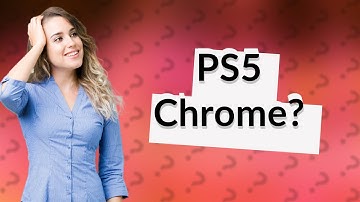 Does the PS5 have Chrome?