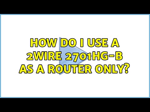 How do I use a 2Wire 2701HG-B as a router only? (4 Solutions!!)