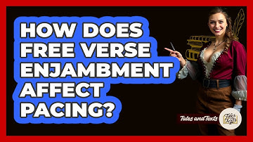 How Does Free Verse Enjambment Affect Pacing? - Tales And Texts