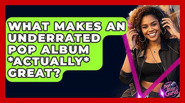 What Makes An Underrated Pop Album *actually* Great? - Pop Music Gurus