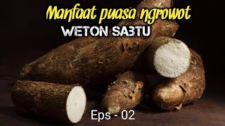 manfaat puasa ngrowot bagi weton sabtu # eps - 02