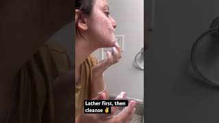 Make sure to work your face wash into a good lather before applying it to your face