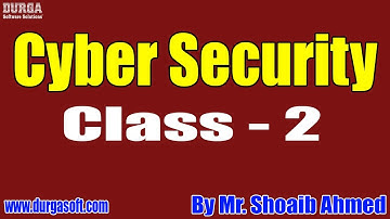 Cyber Security tutorials || Class - 2 || by Mr. Shoaib Ahmed On 21-09-2021 @7PM IST