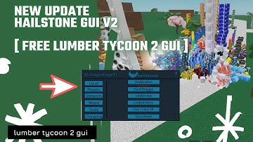 New update !! Hailstone GUI V2 [ Lumber Tycoon 2 Free PasteBin Script ]