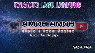 KARAOKE - AMOH AMOH | Cipta. Iwan Sagita | Lagu Lampung No Vocal