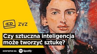 ZVZ #132 – Czy sztuczna inteligencja może tworzyć sztukę?