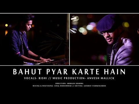 BAHUT PYAR KARTE HAIN - Cover Version | Rishi | Anvesh Mallick | Saajan | Bollywood Cover Song