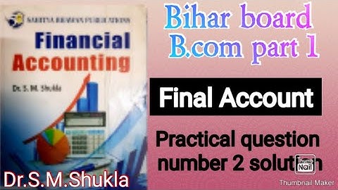 B.com part 1.#Final Account# Dr.s.m.shukla #practical question 2.