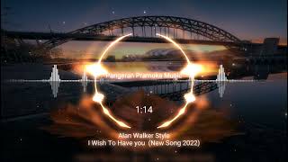 Alan Walker Style - I Wish To Have you (New Song 2022)
