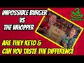 Is the Burger King impossible burger as good as the Whopper and does it keto?