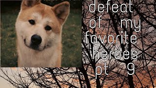 defeat of my favorite heroes pt 9
