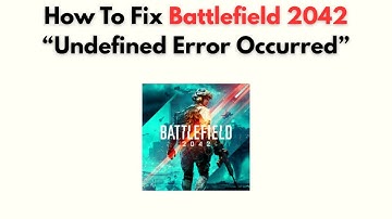How to Fix Battlefield 2042 “Undefined Error Occurred”