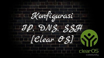 TUTORIAL- Konfigurasi IP, DNS, SSH Clear OS-BY NORMALISA [POLITEKNIK NEGERI TANAH LAUT]