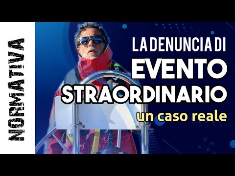 la DENUNCIA DI EVENTO STRAORDINARIO - vela e NORMATIVA: un caso reale