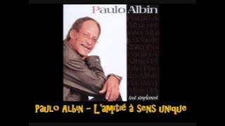 Paulo Albin   L'amitié à sens unique