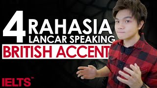 4 Rahasia belajar BRITISH ACCENT: IELTS Speaking utk Pemula Bahasa INGGRIS