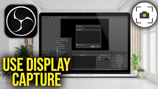 How To Use Display Capture in OBS Studio