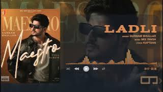 Ladli - Gurnam Bhullar |  Visualizer | Maestro | Mix Singh | Punjabi Song 2025