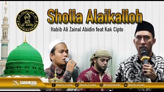 SHOLLA ALAIKALLOH -  Habib Ali Zainal Abidin feat Kak Cipto Azzahir