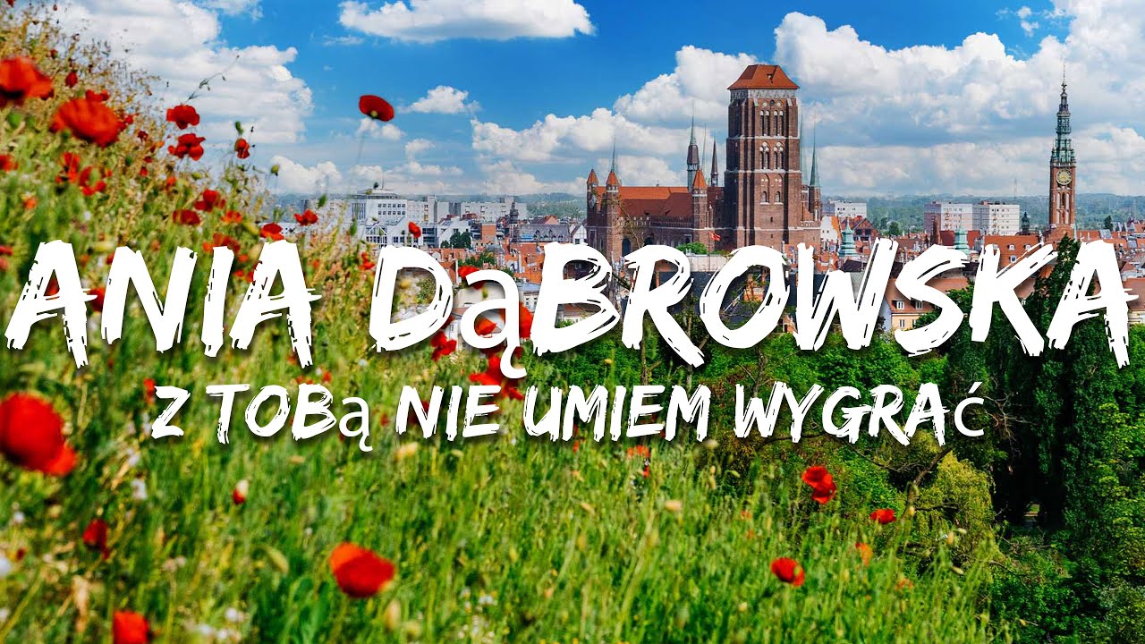 Ania Dąbrowska - Z Tobą Nie Umiem Wygrać (Tekst/Lyrics) - YouTube