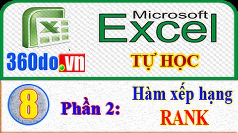 Excel Tự học hiệu quả nhất. (Bài 8_Phần 2): Hàm xếp hạng RANK