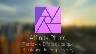 Affinity Photo: Tuto 4, effets de calque & calques de remplissage