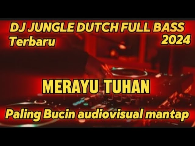 DJ JUNGLE DUTCH FULL BASS TERBARU 2024 ‼️🌟 MERAYU TUHAN NEW ‼️ Paling Bucin Audiovisual Mantap Viral class=