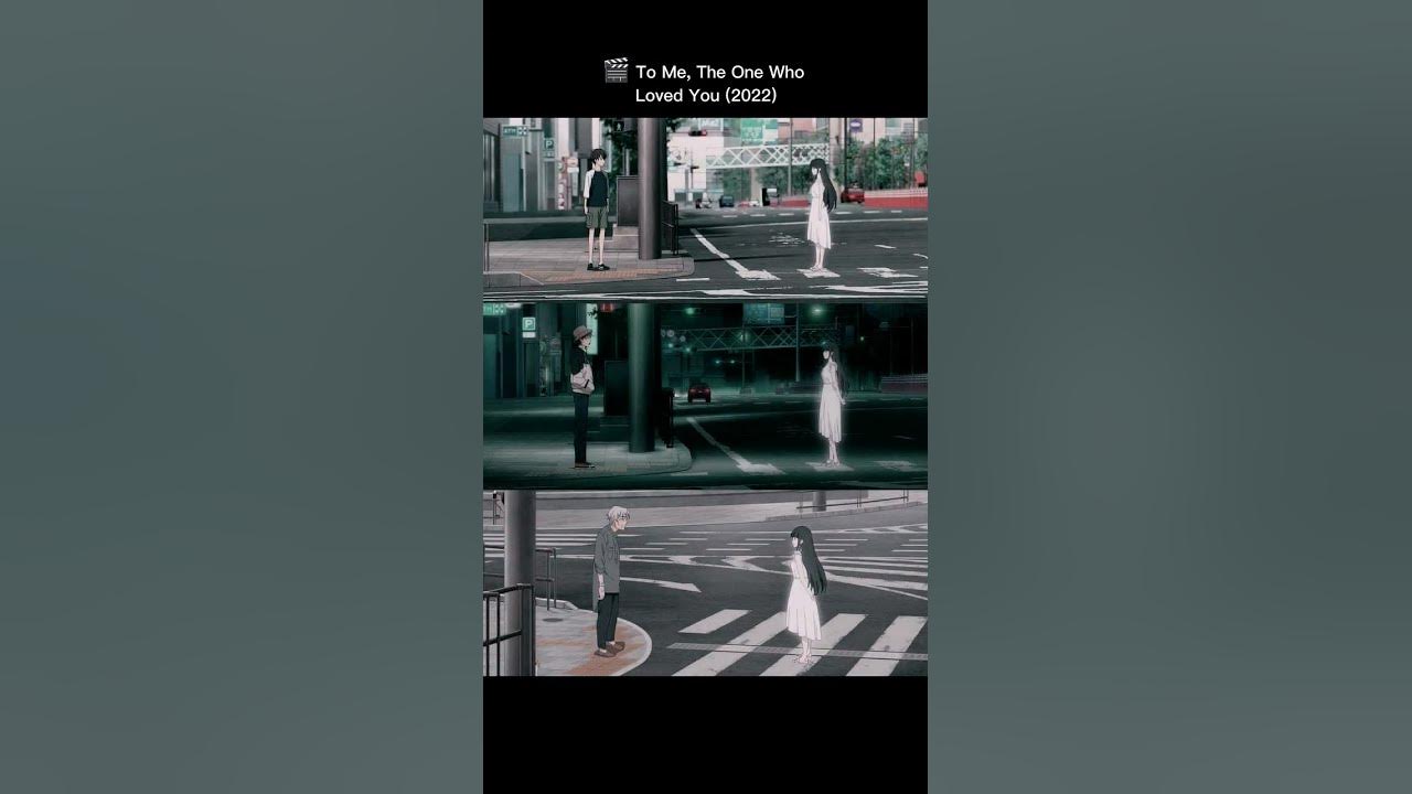 🎬 To Me, The One Who Loved You (2022)
