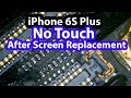 iPhone 6s plus no touch after screen replacement - Missing spi_ap_to_touch_sclk_conn