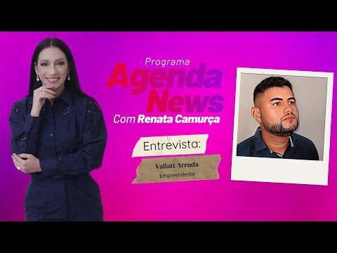 #AgendaNews | Entrevista Valiatt Arruda -  Empreendedor