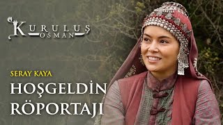 Seray Kaya Röportajı - Kuruluş Osman