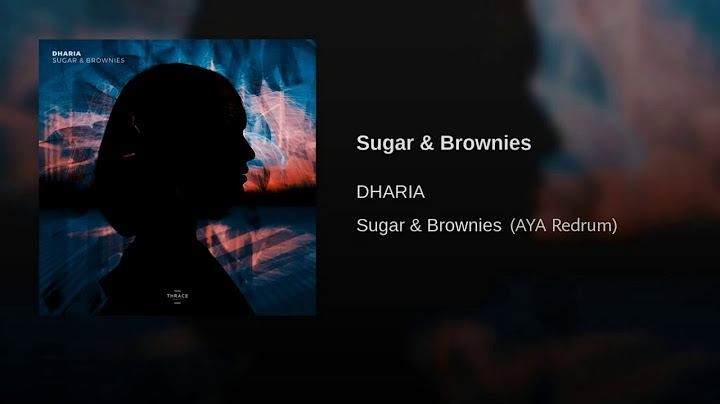 Convert & Download sugar and brownies by dharia to Mp3, Mp4