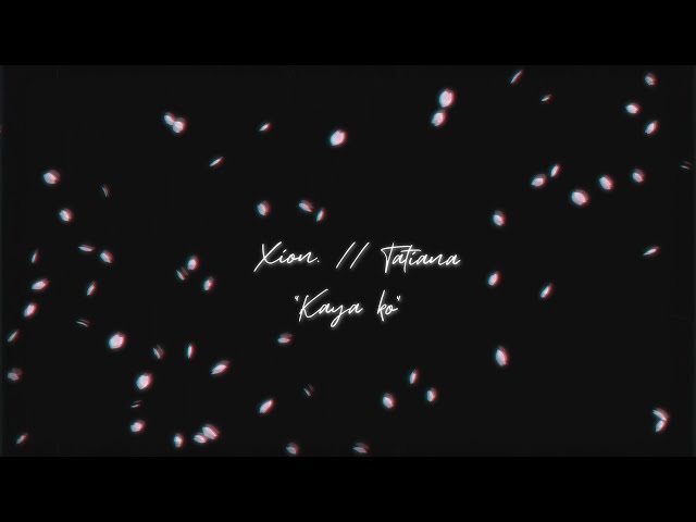 XION. - Kaya Ko (feat. Tatianna) [Official Lyric Video] class=
