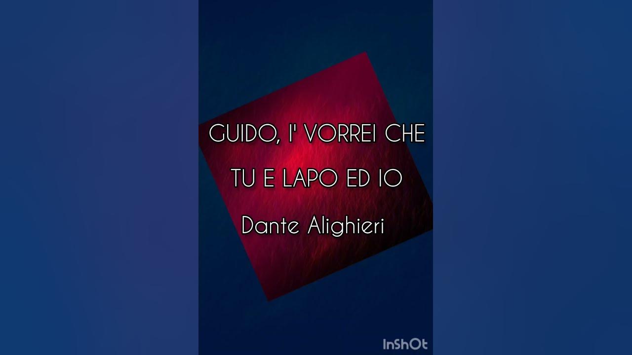 Io Vorrei Che Tu Lapo Ed Io Guido, i’ vorrei che tu e Lapo ed io di Dante Alighieri - YouTube
