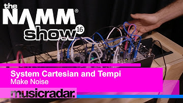 NAMM 2016: The System Cartesian and Tempi from Make Noise