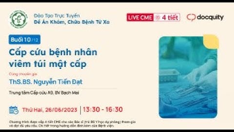 [UPDATE2023] BUỔI 10: CẤP CỨU BỆNH NHÂN VIÊM TÚI MẬT CẤP