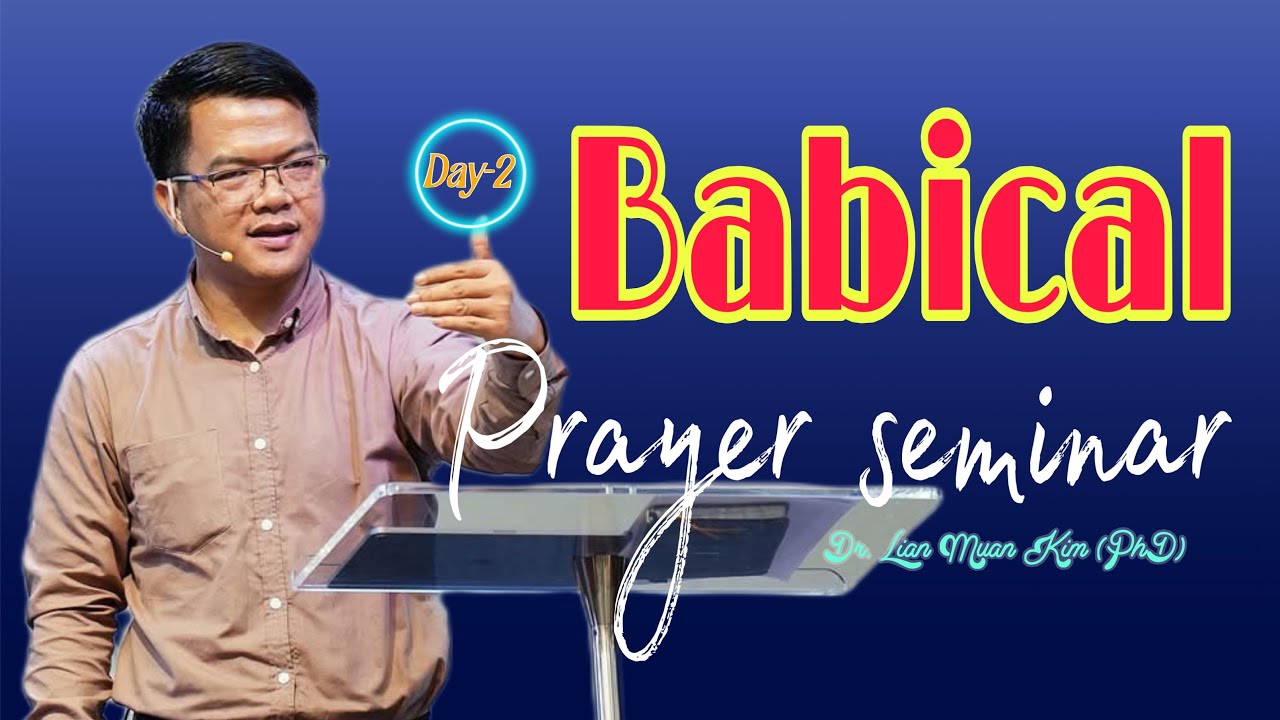 BABICAL PRAYER SEMINER || Dr. LIAN MUAN KIM (PhD) // Day 2