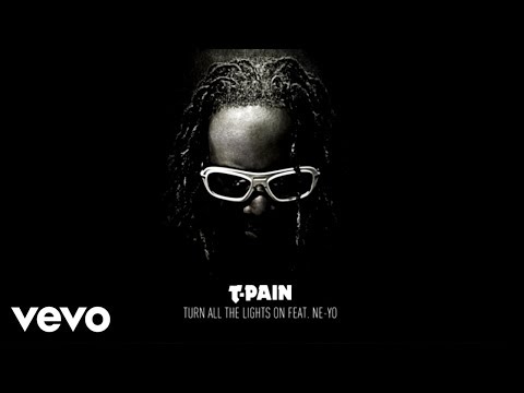 T-Pain feat. Ne-Yo - Turn All The Lights On