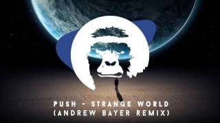 [PROG] Push - Strange World (Andrew Bayer Remix)