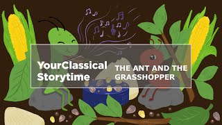 YourClassical Storytime: The Ant and the Grasshopper