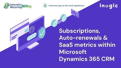 Subscriptions, Auto-renewals, and SaaS metrics within Microsoft Dynamics 365 CRM