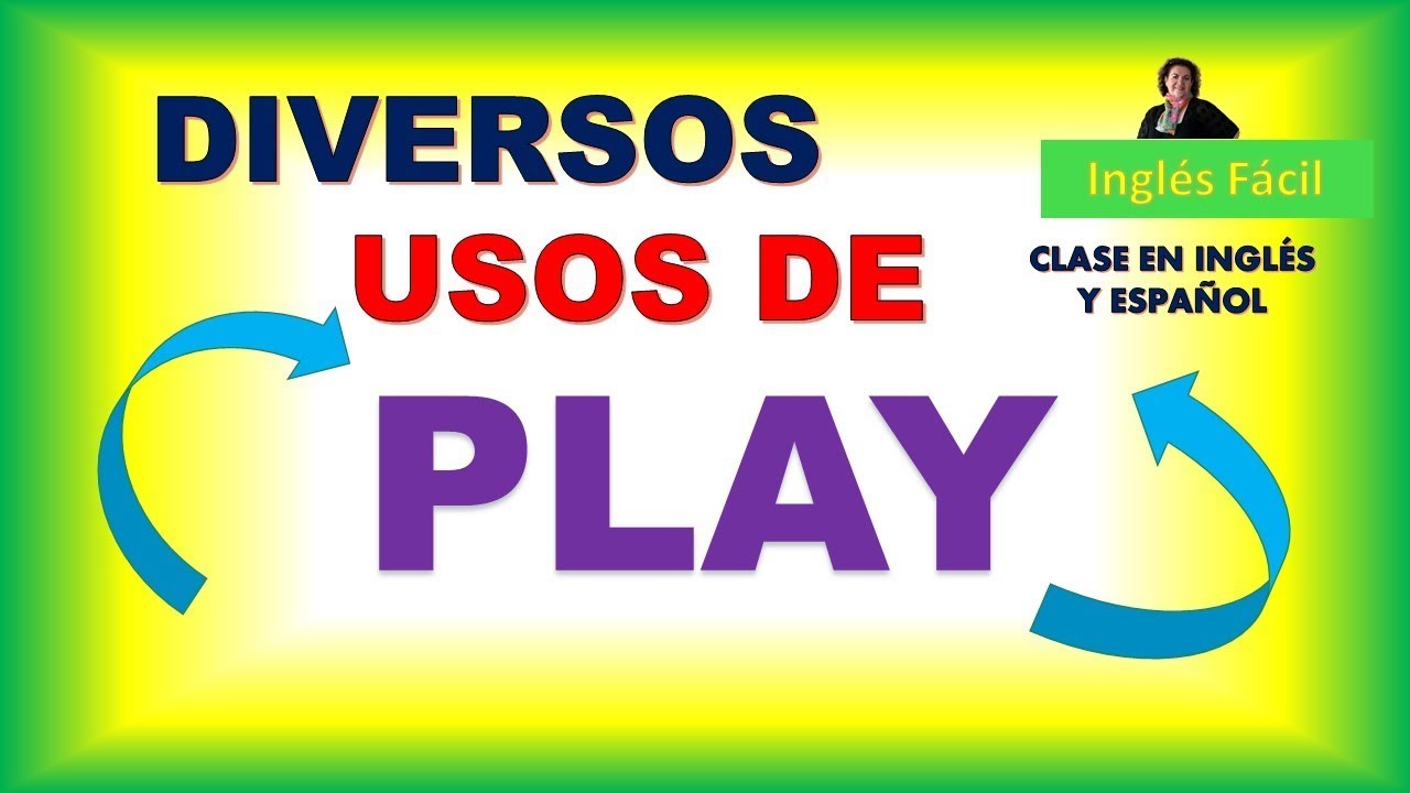 PLAY NO SÓLO SIGNIFICA JUGAR - EXPLICADO EN INGLÉS Y ESPAÑOL - INGLÉS FÁCIL  