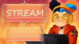 [LIVE] Celebrating 10K Subscribers!! 🎉