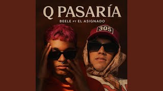 Q Pasaria (Feat. Beele.)