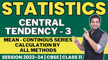 Arithmetic Mean - CONTINOUS SERIES | Central Tendency - 3 | Class 11 | Statistics | CA Parag Gupta